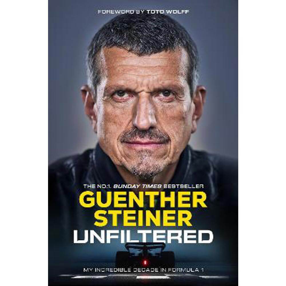 Unfiltered: My Incredible Decade in Formula 1 (Hardback) - Guenther Steiner